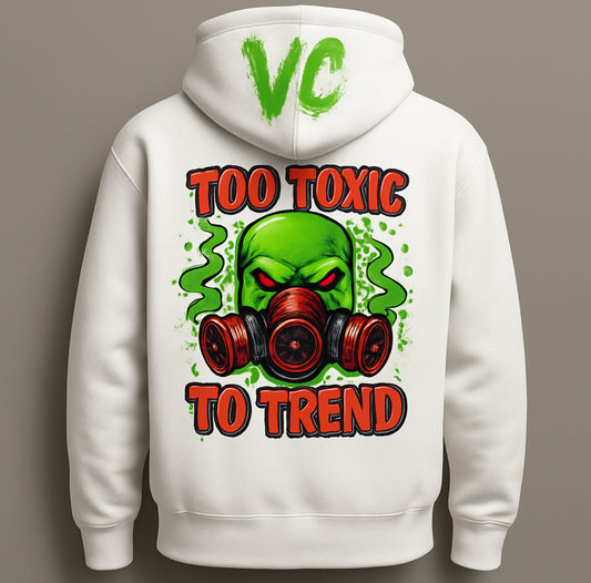 Too Toxic To Trend Hoodie