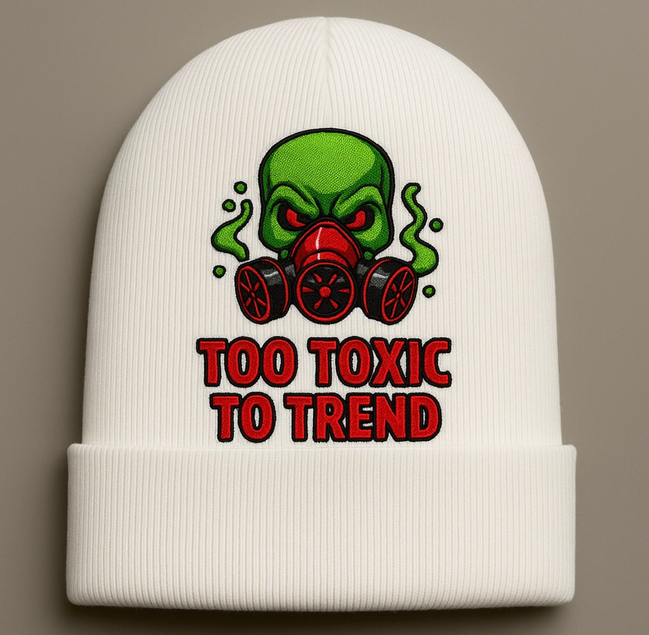 Too Toxic To Trend Beanie