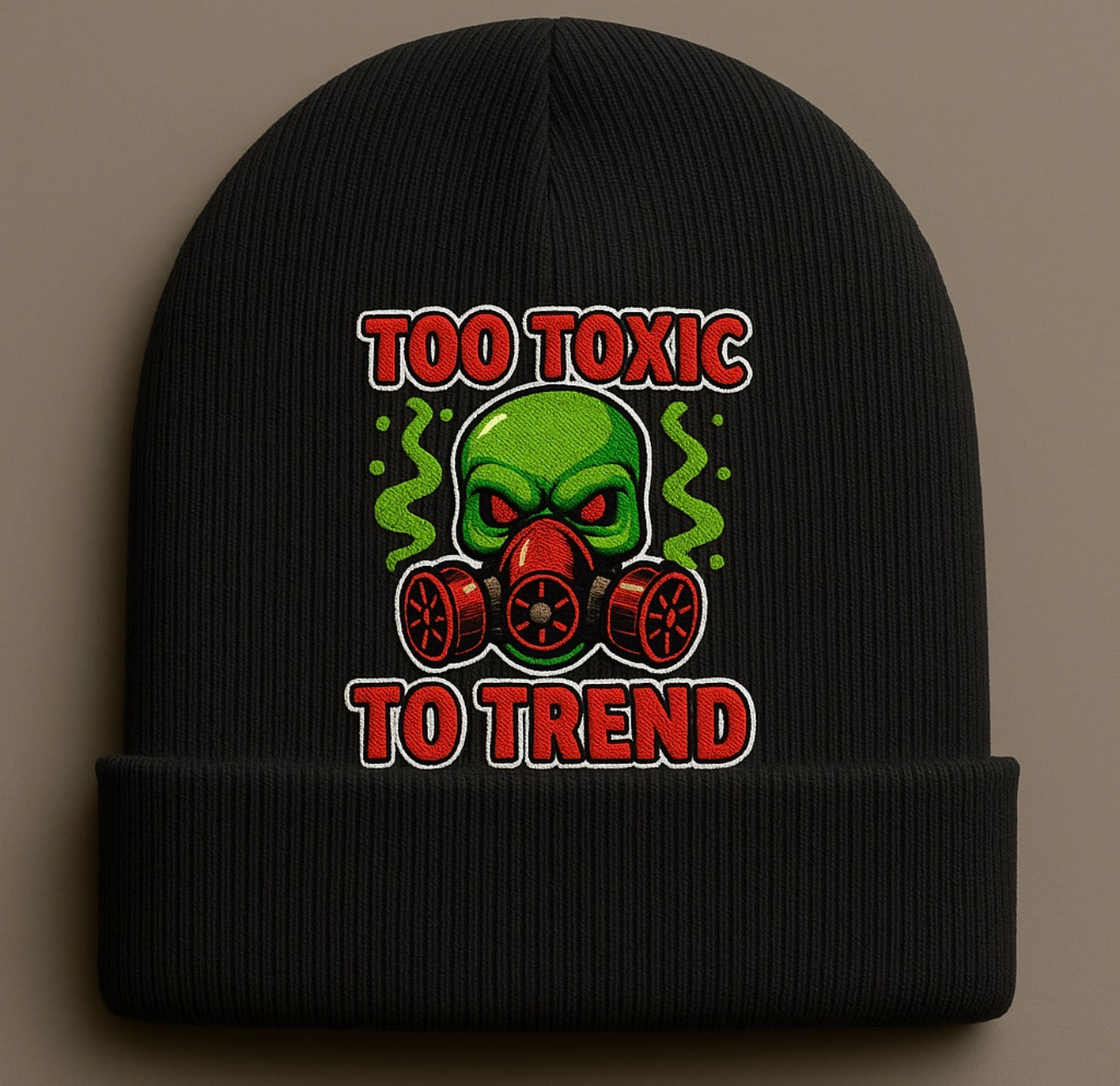 too toxic to trend beanie